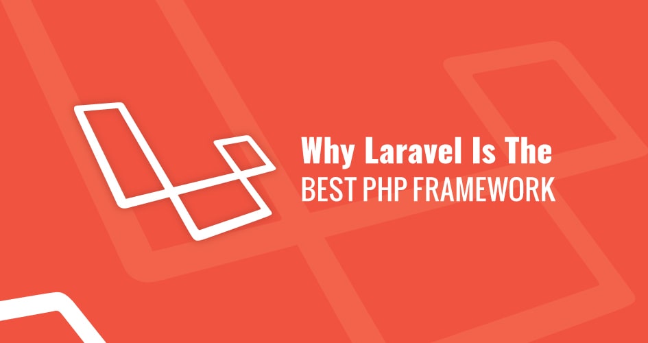 Laravel Is The Best PHP Framework