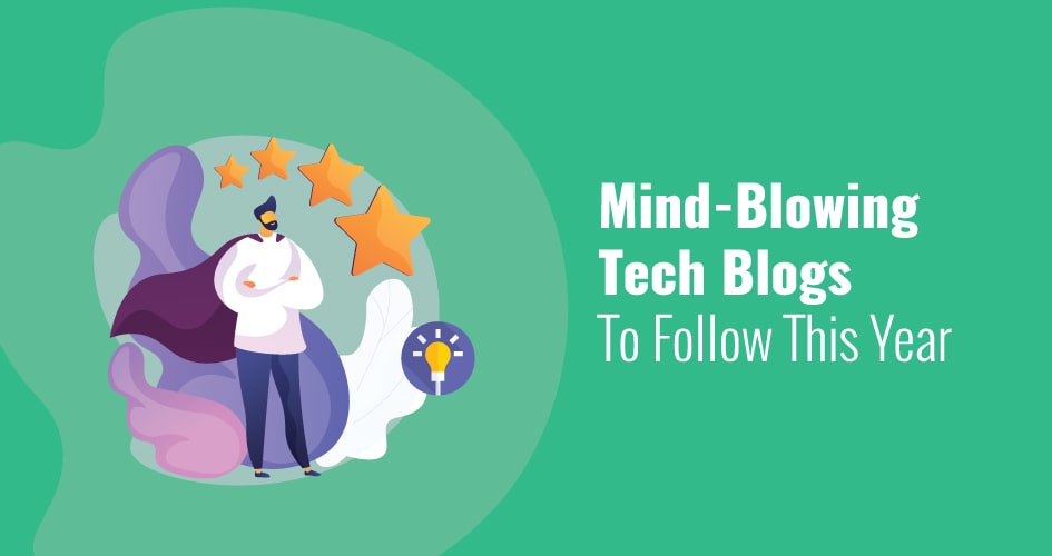 Mind-Blowing Tech Blogs To Follow This Year