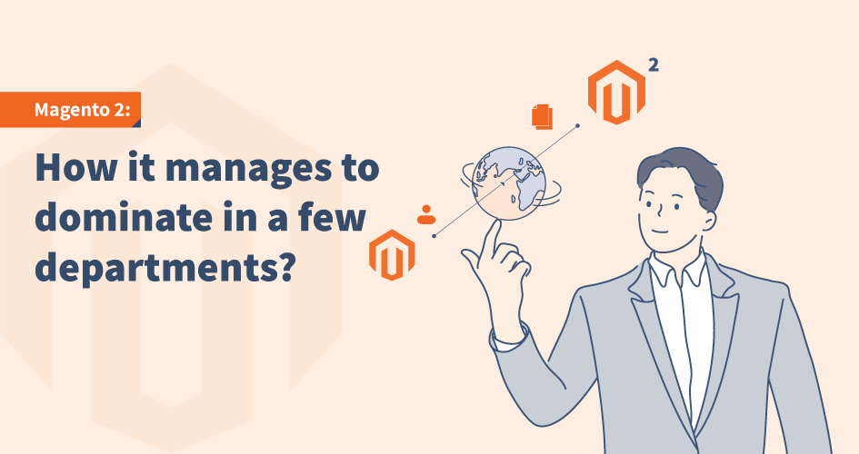 Magento 2: How it manages to dominate in a few departments?