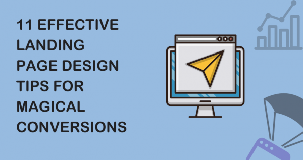 11 Effective Landing Page Design Tips for Magical Conversions
